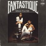Fantastique - Mama Told Me